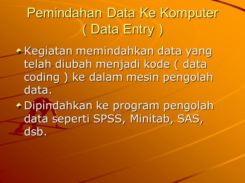 Pemindahan Data Ke Komputer ( Data Entry )