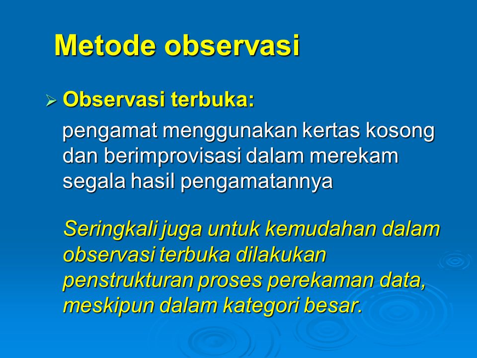 Metode observasi Observasi terbuka: