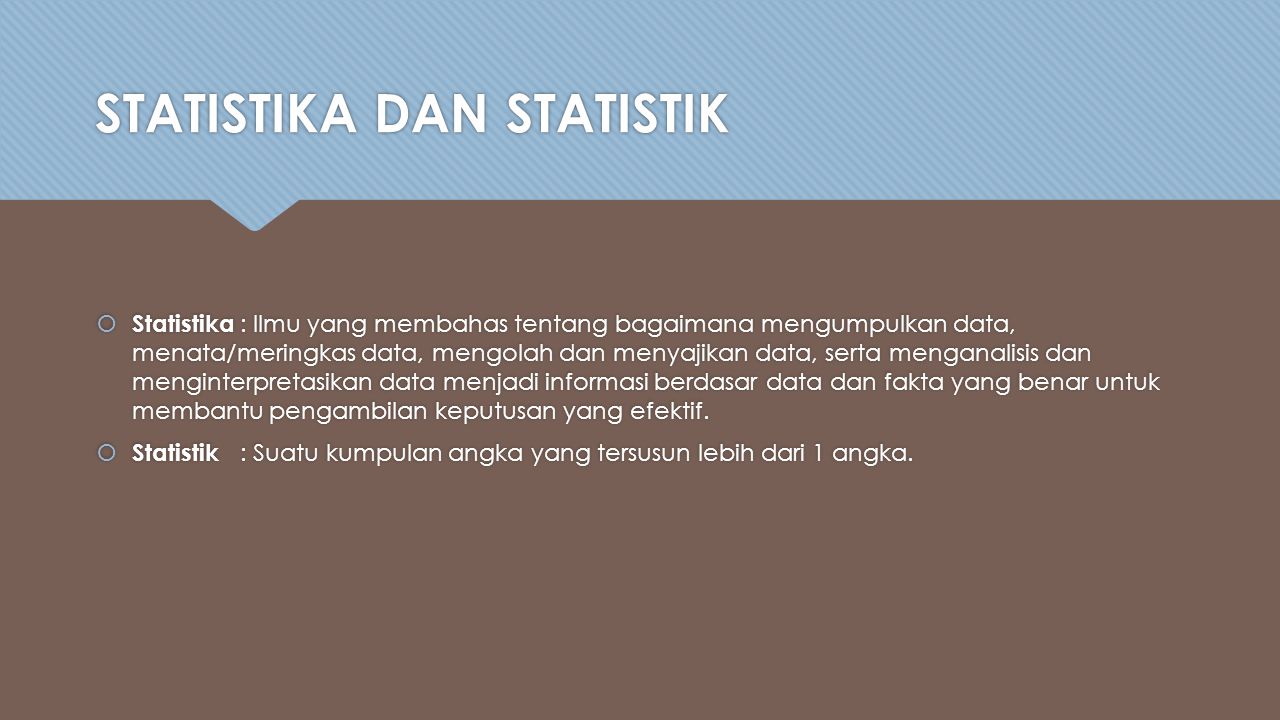 STATISTIKA DAN STATISTIK