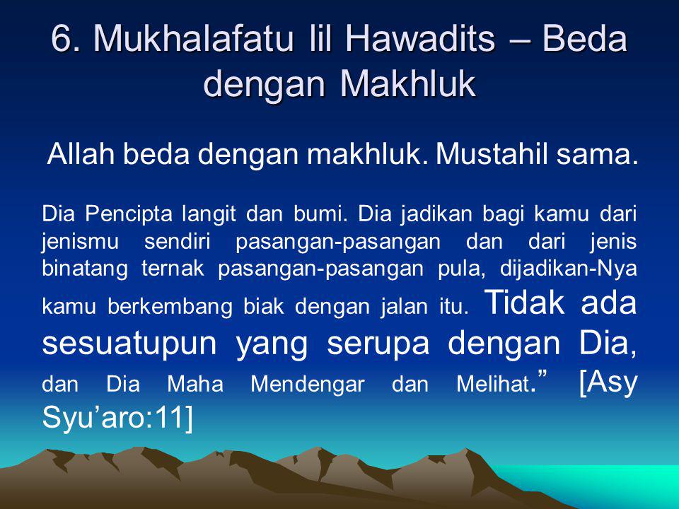 6. Mukhalafatu lil Hawadits – Beda dengan Makhluk