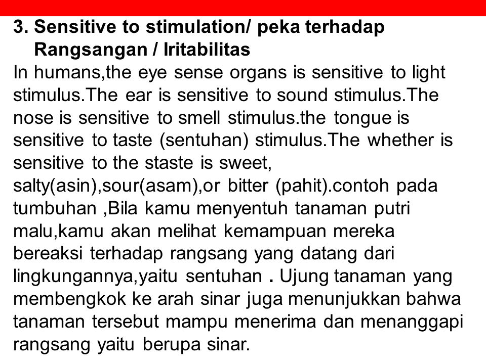 3. Sensitive to stimulation/ peka terhadap Rangsangan / Iritabilitas