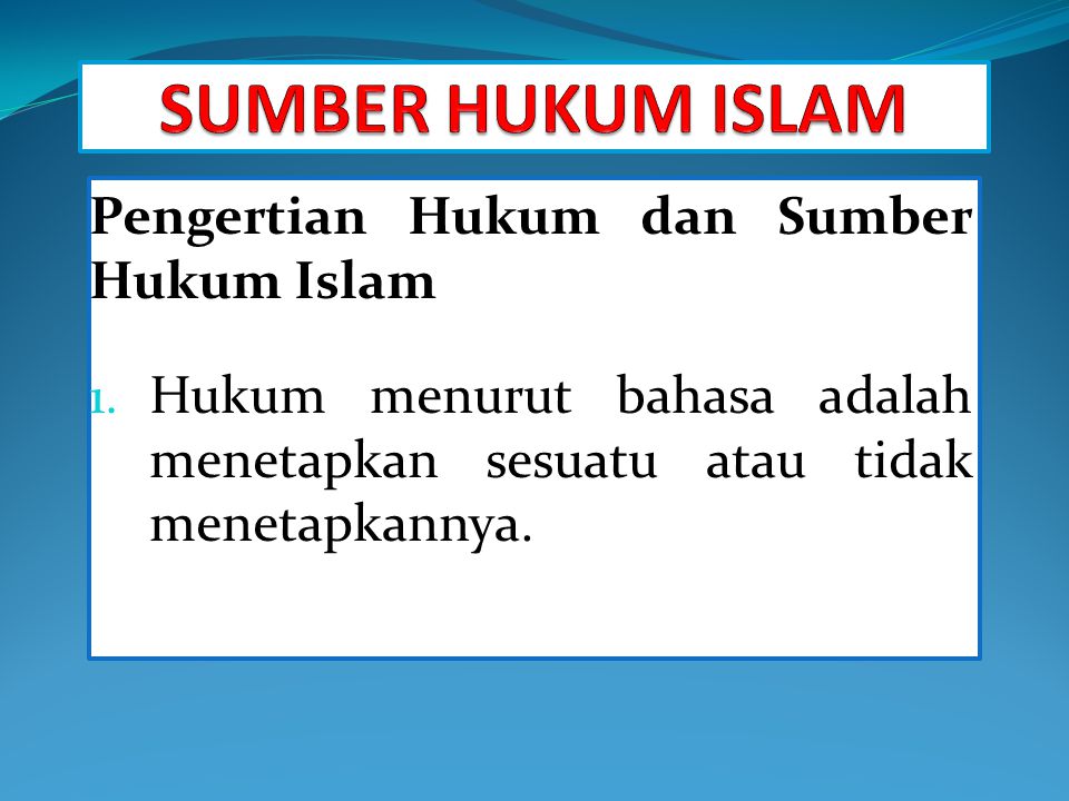SUMBER HUKUM ISLAM Pengertian Hukum dan Sumber Hukum Islam