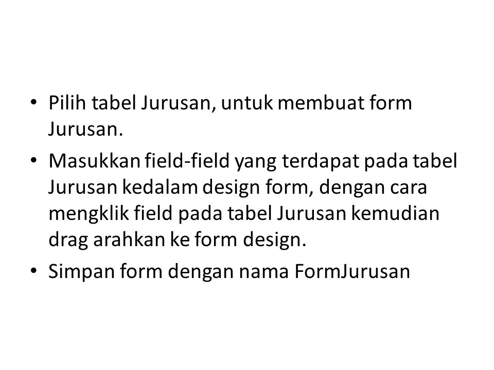 Pilih tabel Jurusan, untuk membuat form Jurusan.