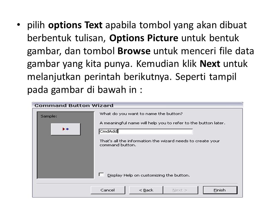 pilih options Text apabila tombol yang akan dibuat berbentuk tulisan, Options Picture untuk bentuk gambar, dan tombol Browse untuk menceri file data gambar yang kita punya.