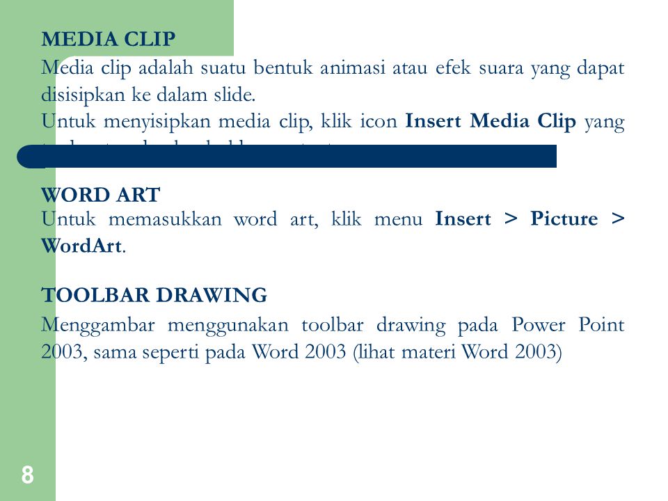 MEDIA CLIP Media clip adalah suatu bentuk animasi atau efek suara yang dapat disisipkan ke dalam slide.