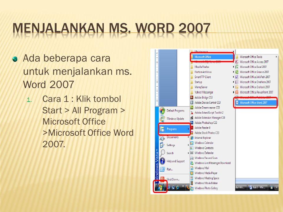 Menjalankan ms. Word 2007 Ada beberapa cara untuk menjalankan ms. Word