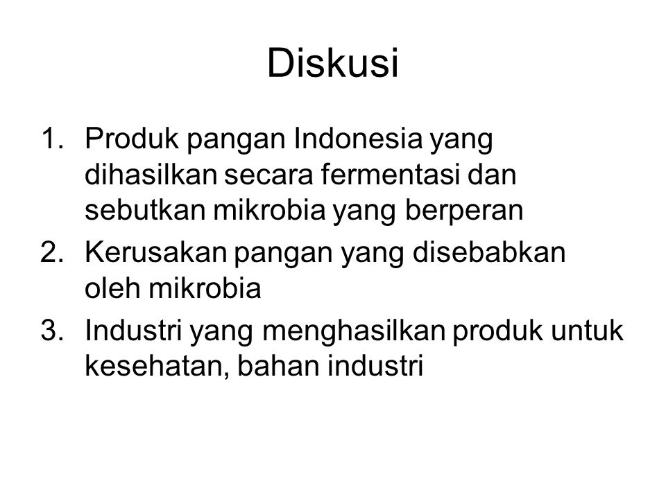 Diskusi Produk pangan Indonesia yang dihasilkan secara fermentasi dan sebutkan mikrobia yang berperan.