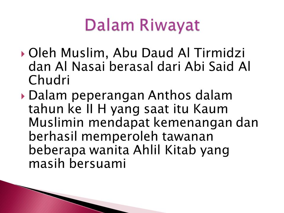 Dalam Riwayat Oleh Muslim, Abu Daud Al Tirmidzi dan Al Nasai berasal dari Abi Said Al Chudri.