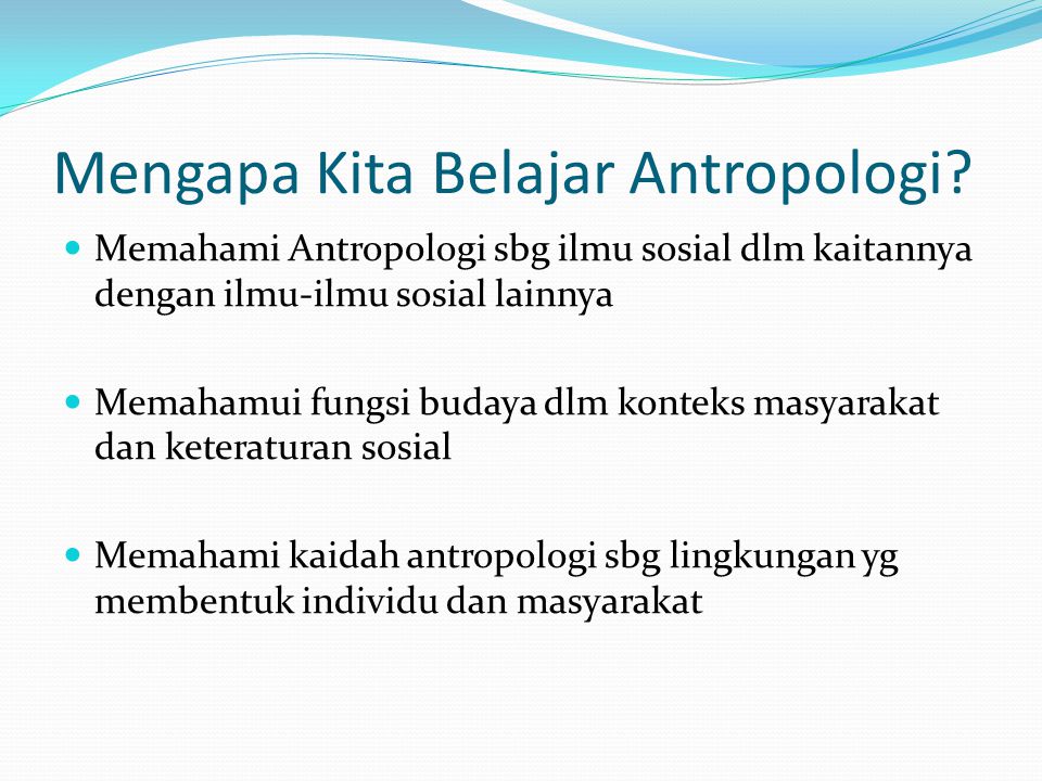 Mengapa Kita Belajar Antropologi