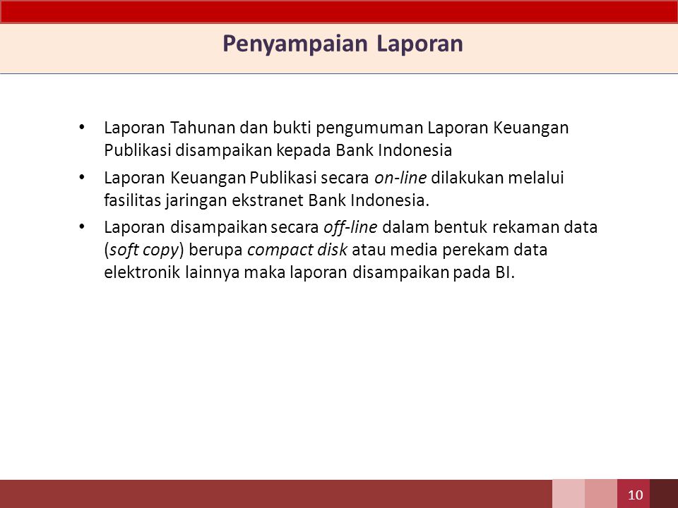 Penyampaian Laporan Laporan Tahunan dan bukti pengumuman Laporan Keuangan Publikasi disampaikan kepada Bank Indonesia.