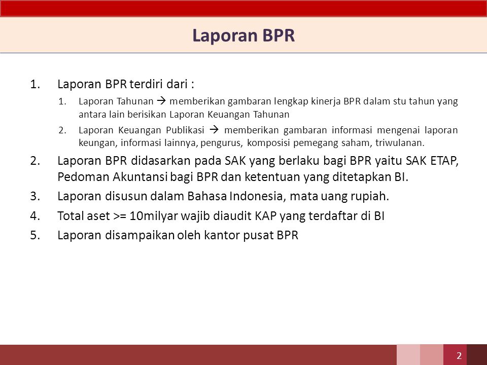 Laporan BPR Laporan BPR terdiri dari :