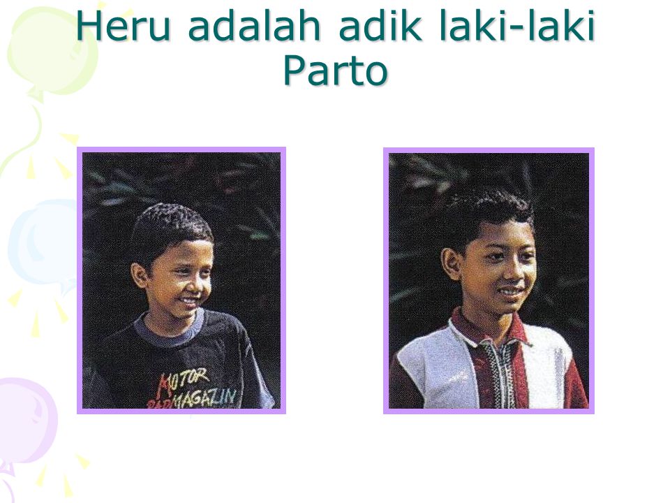 Heru adalah adik laki-laki Parto