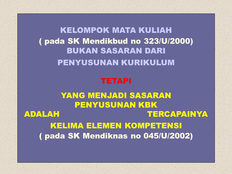 KELOMPOK MATA KULIAH ( pada SK Mendikbud no 323/U/2000) BUKAN SASARAN DARI PENYUSUNAN KURIKULUM