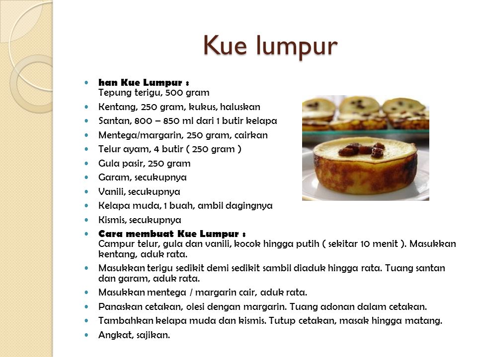 Kue lumpur han Kue Lumpur : Tepung terigu, 500 gram