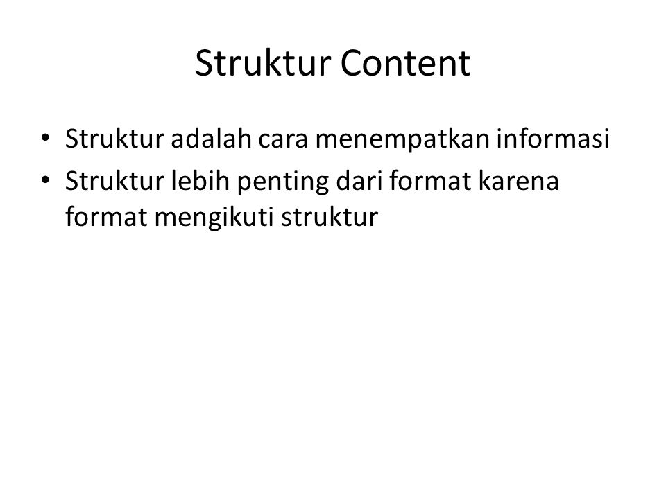 Struktur Content Struktur adalah cara menempatkan informasi