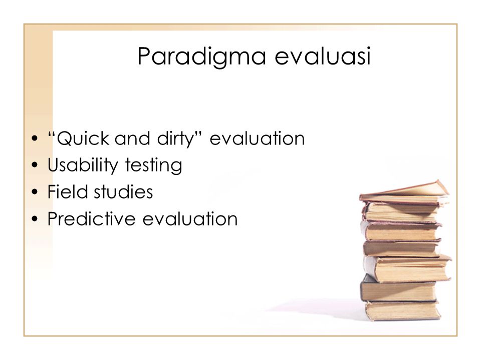 Paradigma evaluasi Quick and dirty evaluation Usability testing