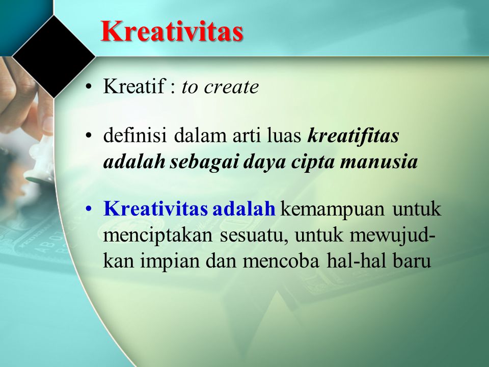 Kreativitas Kreatif : to create