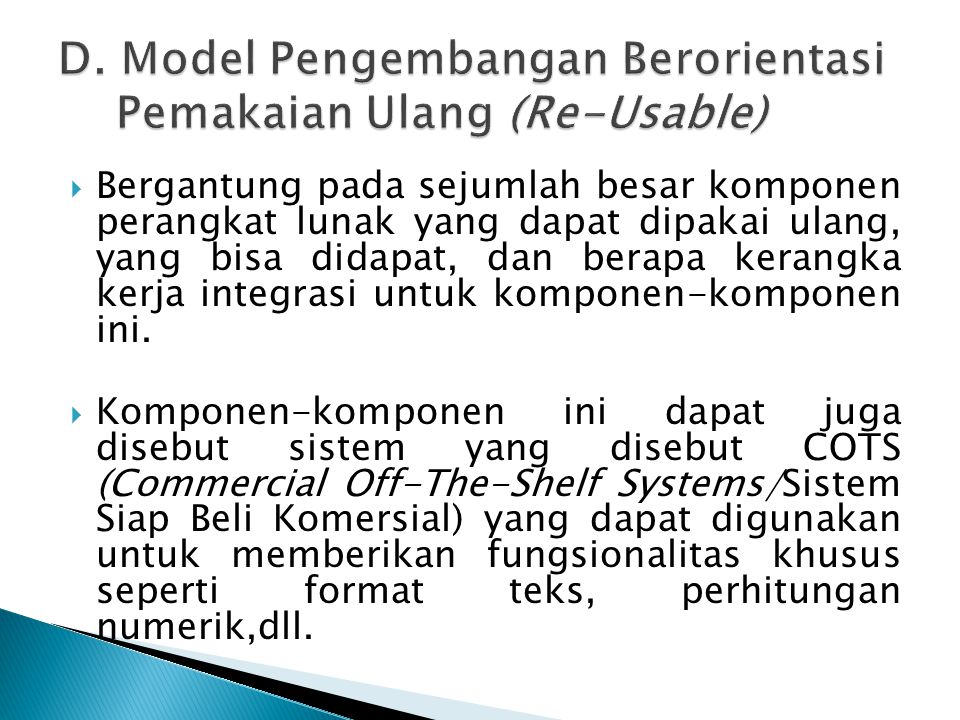 D. Model Pengembangan Berorientasi Pemakaian Ulang (Re-Usable)