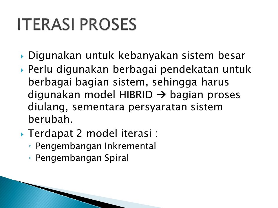 ITERASI PROSES Digunakan untuk kebanyakan sistem besar