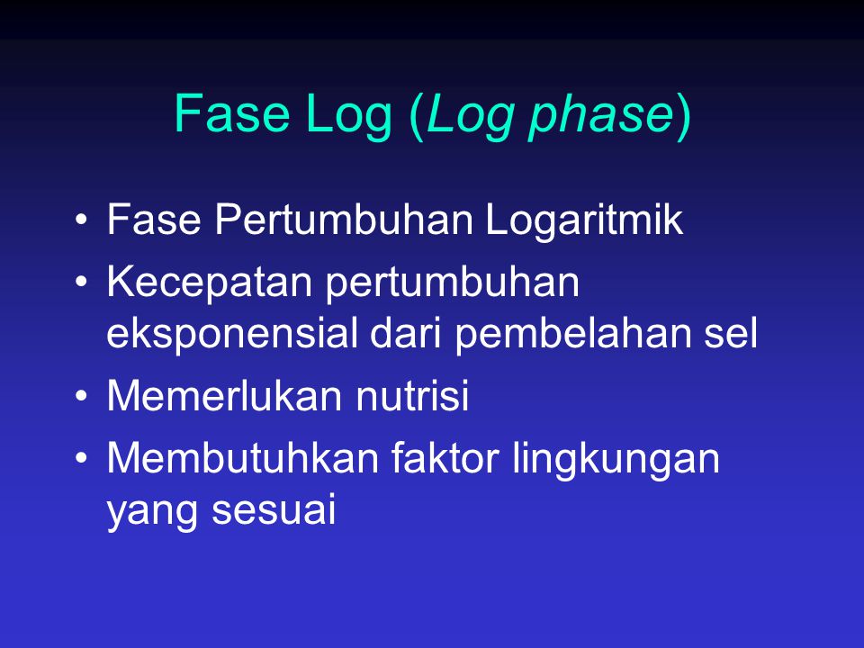 Fase Log (Log phase) Fase Pertumbuhan Logaritmik