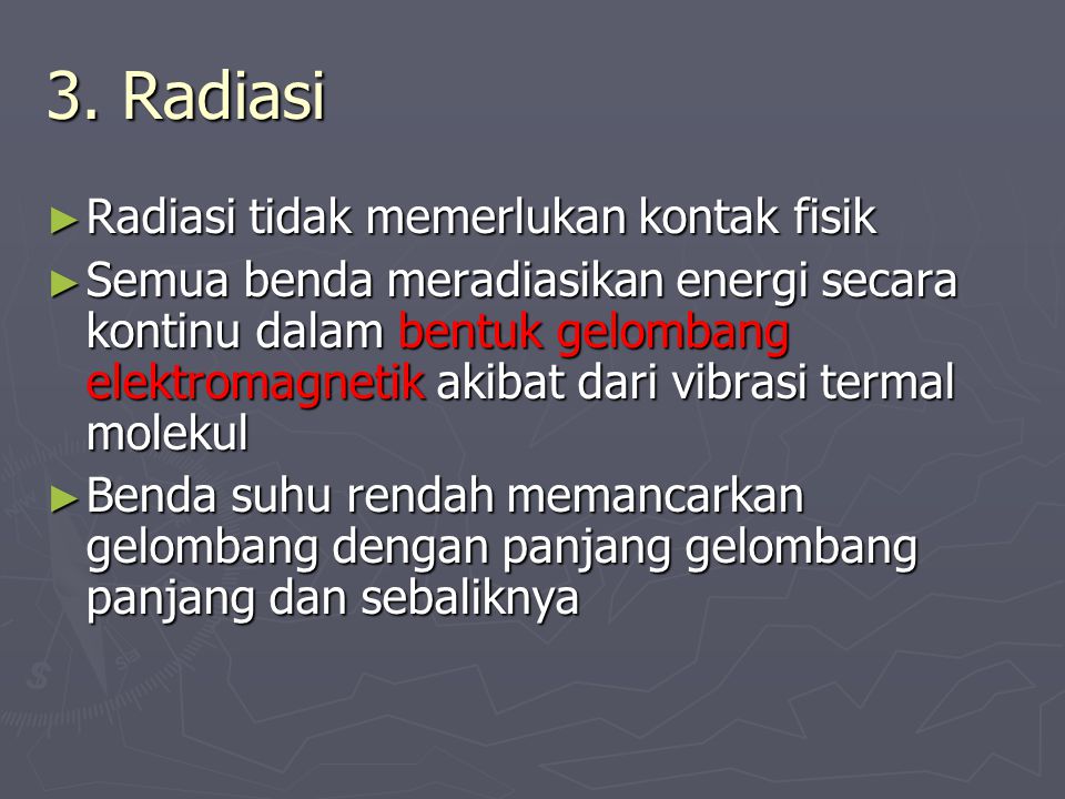 3. Radiasi Radiasi tidak memerlukan kontak fisik