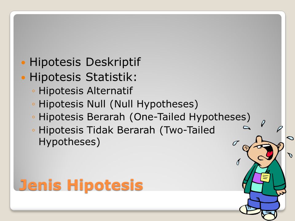 Jenis Hipotesis Hipotesis Deskriptif Hipotesis Statistik: