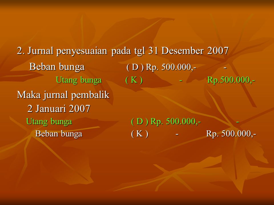 2. Jurnal penyesuaian pada tgl 31 Desember 2007