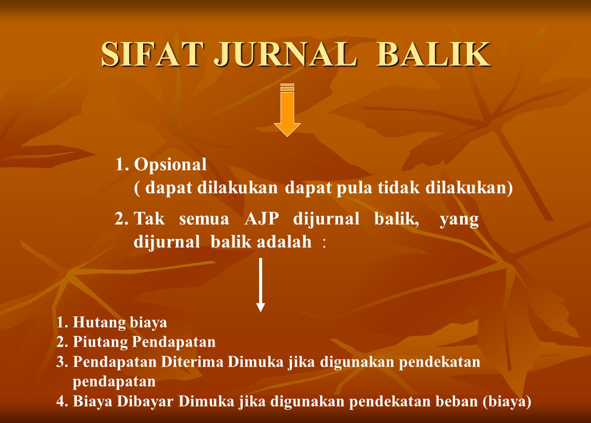 SIFAT JURNAL BALIK 1. Opsional