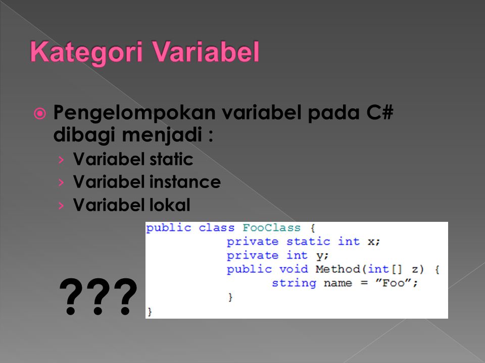 Kategori Variabel Pengelompokan variabel pada C# dibagi menjadi :