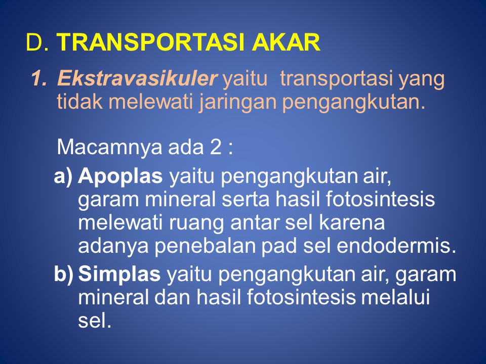 D. TRANSPORTASI AKAR Ekstravasikuler yaitu transportasi yang tidak melewati jaringan pengangkutan.