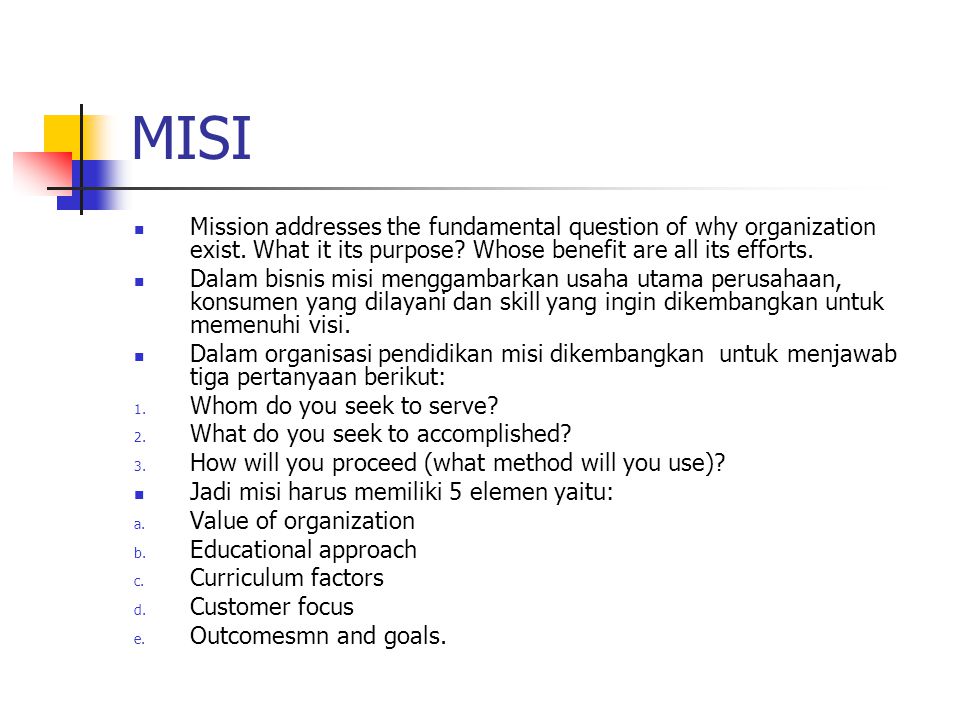 MISI Mission addresses the fundamental question of why organization exist. What it its purpose Whose benefit are all its efforts.