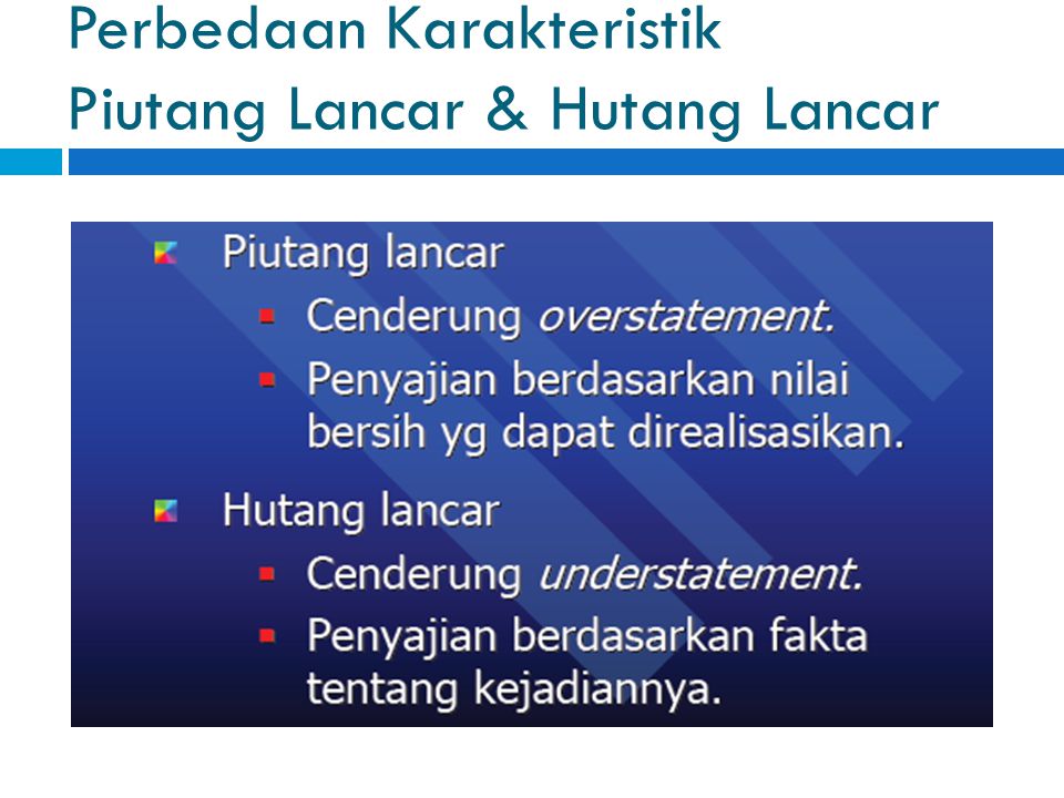 Perbedaan Karakteristik Piutang Lancar & Hutang Lancar