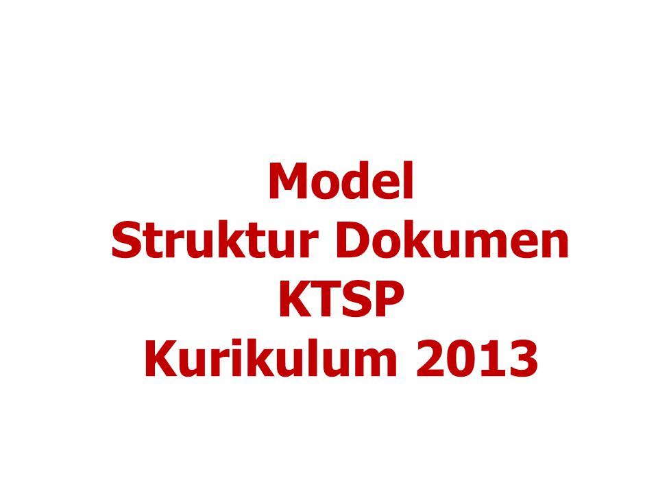 Model Struktur Dokumen KTSP Kurikulum 2013