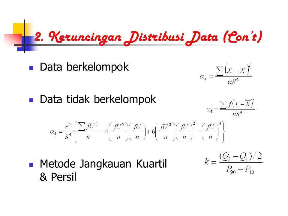 2. Keruncingan Distribusi Data (Con’t)