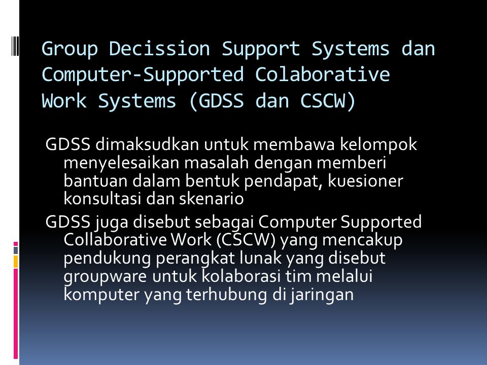 Group Decission Support Systems dan Computer-Supported Colaborative Work Systems (GDSS dan CSCW)