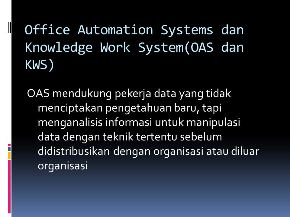 Office Automation Systems dan Knowledge Work System(OAS dan KWS)