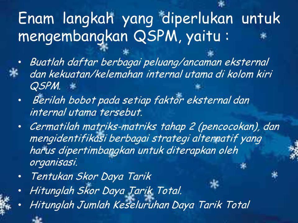 Enam langkah yang diperlukan untuk mengembangkan QSPM, yaitu :