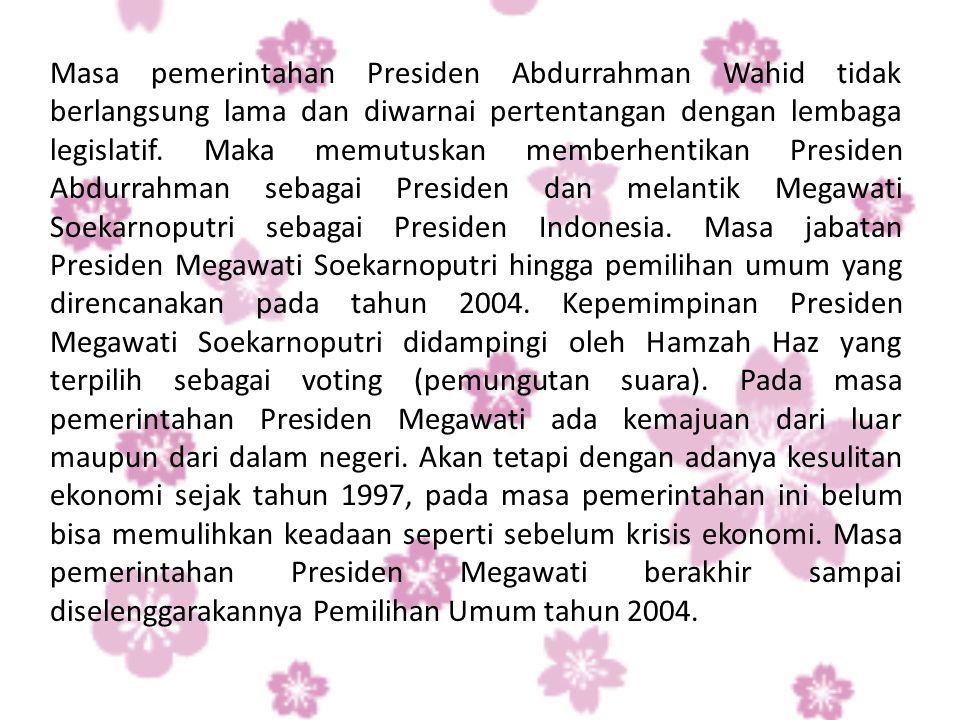 Masa pemerintahan Presiden Abdurrahman Wahid tidak berlangsung lama dan diwarnai pertentangan dengan lembaga legislatif.