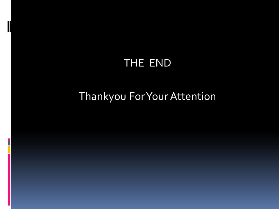 THE END Thankyou For Your Attention