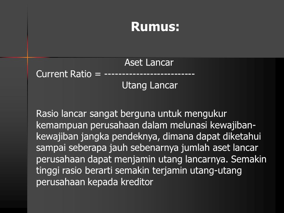 Rumus: Aset Lancar Current Ratio =