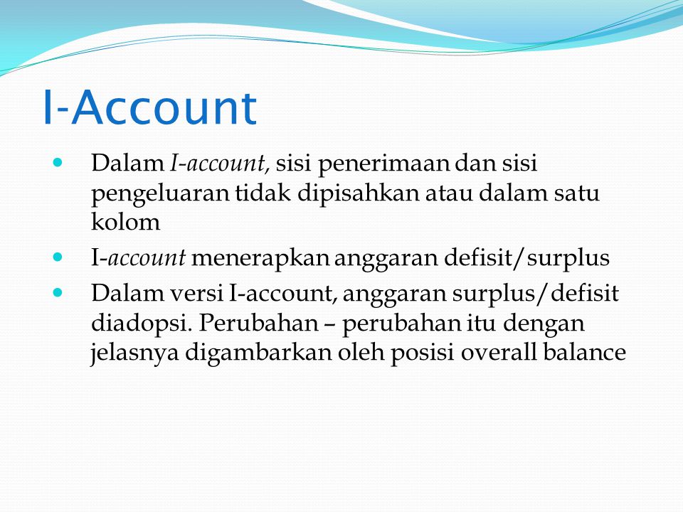 I-Account Dalam I-account, sisi penerimaan dan sisi pengeluaran tidak dipisahkan atau dalam satu kolom.
