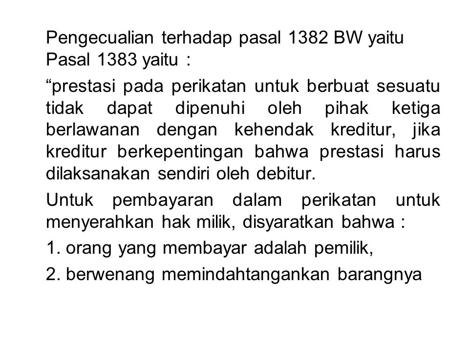 Pengecualian terhadap pasal 1382 BW yaitu Pasal 1383 yaitu :