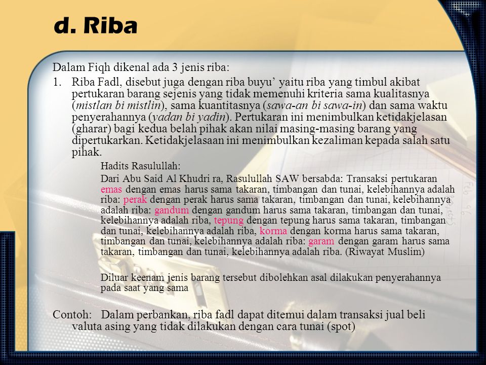 d. Riba Dalam Fiqh dikenal ada 3 jenis riba: