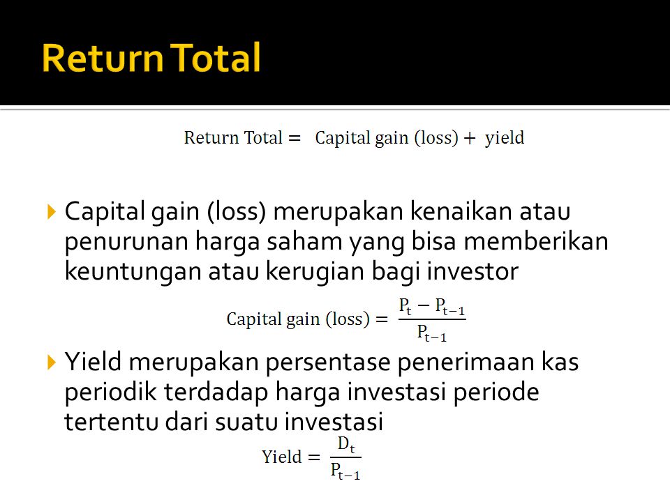 Return Total Capital gain (loss) merupakan kenaikan atau penurunan harga saham yang bisa memberikan keuntungan atau kerugian bagi investor.