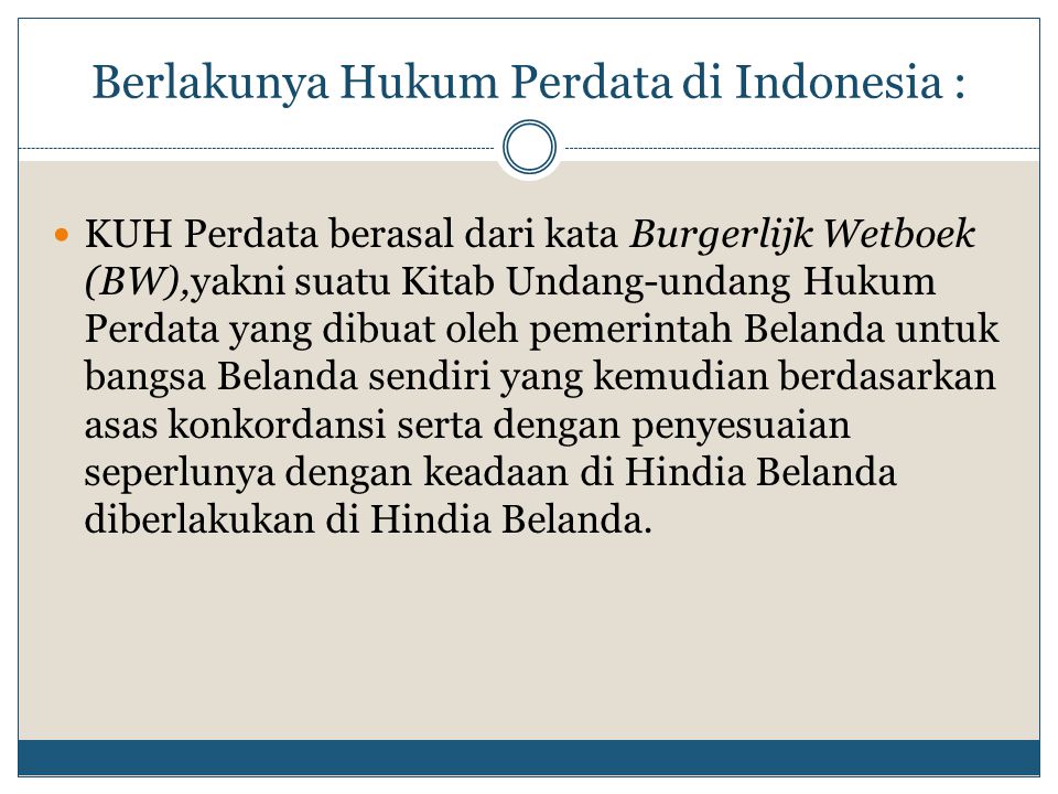 Berlakunya Hukum Perdata di Indonesia :