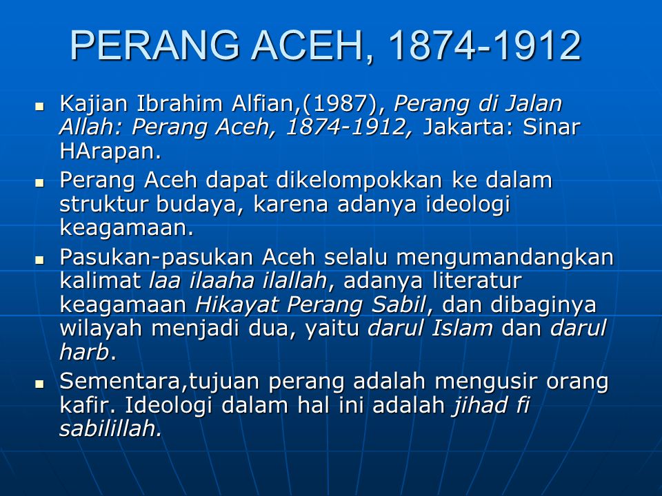 PERANG ACEH, Kajian Ibrahim Alfian,(1987), Perang di Jalan Allah: Perang Aceh, , Jakarta: Sinar HArapan.