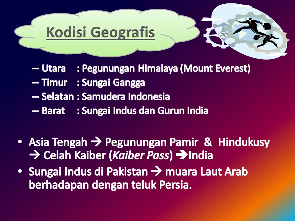 Kodisi Geografis Utara : Pegunungan Himalaya (Mount Everest) Timur : Sungai Gangga. Selatan : Samudera Indonesia.