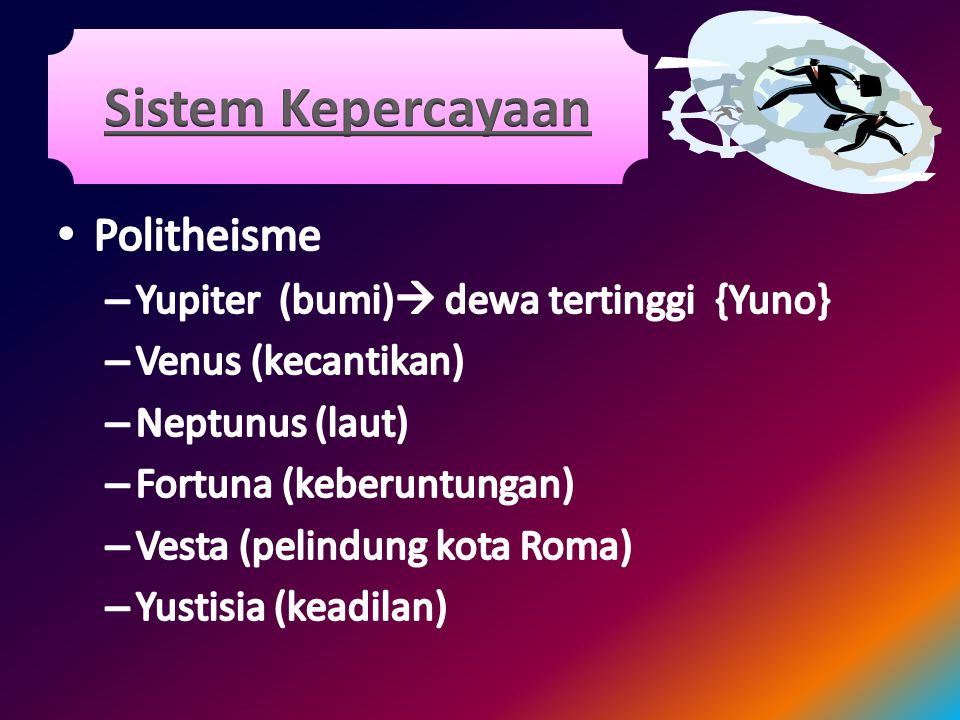 Sistem Kepercayaan Politheisme Yupiter (bumi) dewa tertinggi {Yuno}