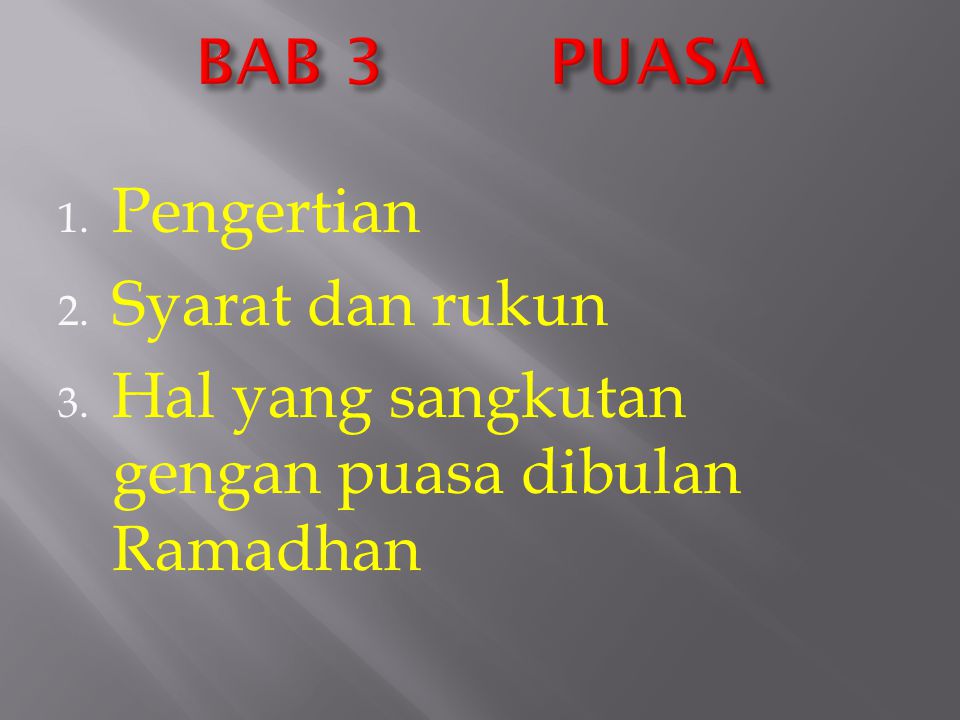 BAB 3 PUASA Pengertian Syarat dan rukun Hal yang sangkutan gengan puasa dibulan Ramadhan