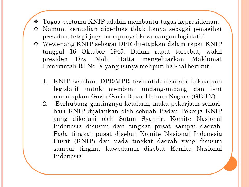 Tugas pertama KNIP adalah membantu tugas kepresidenan.